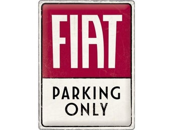 FIAT Parking Only - Plåtskylt 30 x 40 cm.