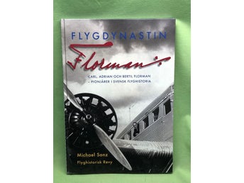 Flygdynastin Florman - Carl, Adrian och Bertil Florman - pionjärer i svensk flyg
