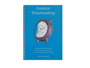 Lär dig urmakeriets grunder! Boken Amateur Watchmaking