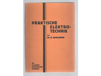 Praktische Elektrotechnik - Ein allgemeinverständliches Handbuch