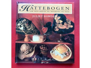 HATTEBOGEN Lav selv hatte til hverdag og fest Juliet Bawden 1992