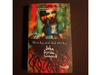 John Ajvide Lindqvist - Våran hud, vårat blod, våra ben