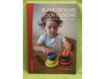 Bland bollar och klossar matematik för de yngsta i förskolan / Björklund, Cami