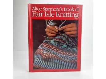 Alice Starmore's Book of Fair Isle Knitting, Alice Starmore