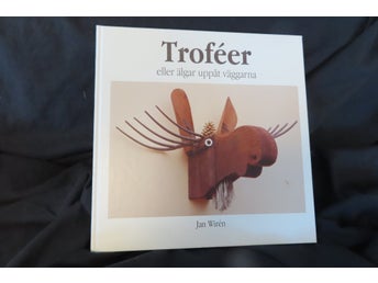 Troféer eller älgar uppåt väggarna av Jan Wirén,slöjd
