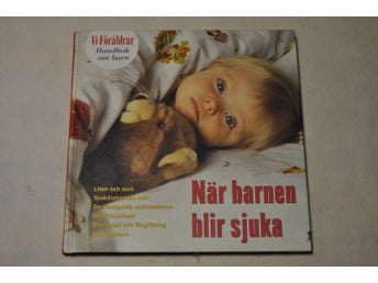 NÄR BARNEN BLIR SJUKA - Vi föräldrar - handbok om barn - Viveca Holmertz