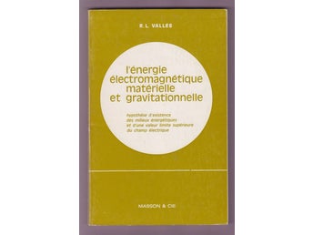 L'énergie électromagnétique matérielle et gravitationnelle.