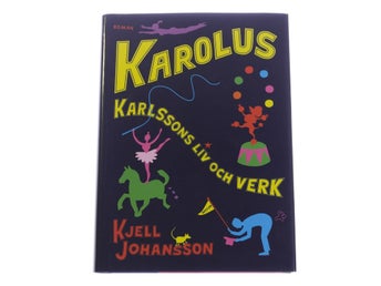 Kjell Johansson - Karolus Karlssons liv och verk