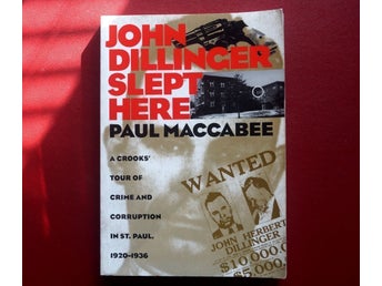 JOHN DILLINGER SLEPT HERE av Paul Maccabee, 1995