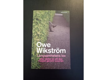 Långsamhetens lov eller vådan av att åka moped genom Louvren av Owe Wikström