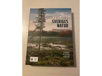 Upplevelser i Sveriges natur platser, kartor, guider / Hansson, Erik