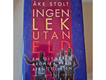 Ingen lek utan eld : en olympisk krönika från Aten till Aten