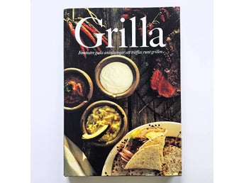 Grilla - Femtiotre goda anledningar att träffas runt grillen - Carl Johan Rönn