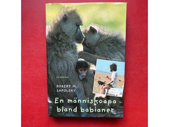 EN MÄNNISKOAPA BLAND BABIANER Robert M Sapolsky 2002