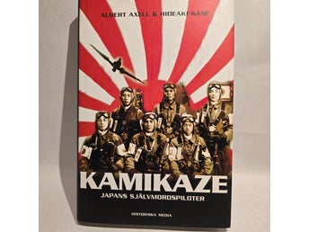 Kamikaze: Japans självmordspiloter av Albert Axell & Hideaki Kase, Historiska