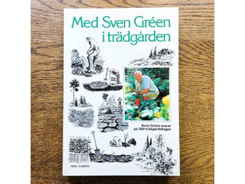 Med Sven Gréen i trädgården - Sven Gréen svarar på 300 trädgårdsfrågor