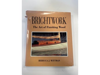 BRIGHTWORK The Art of Finishing Wood av Rebecca J. Wittman, 1990