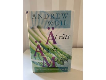 Ät rätt, ät gott, må bra - Andrew Weil