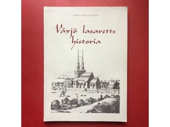 VÄXJÖ LASARETTS HISTORIA av Axel Bergstrand 1962