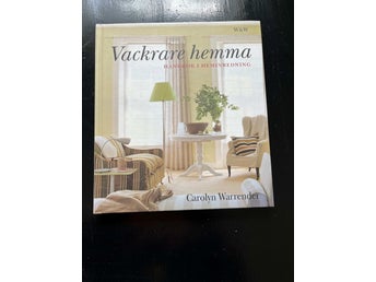 Vackrare hemma - handbok i heminredning av Warrender, Carolyn