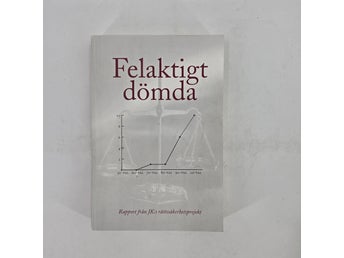 Felaktigt dömda – Rapport från JK:s rättssäkerhetsprojekt.