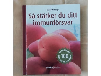 Så stärker du ditt immunförsvar av Charlotte Haigh