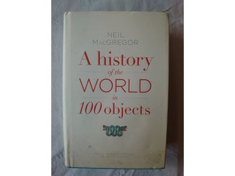 A History of the World in 100 Objects. MacGregor, Neil. 2011.