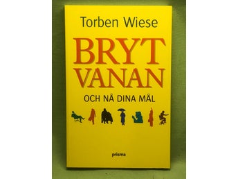 Bryt vanan och nå dina mål / Wiese, Torben