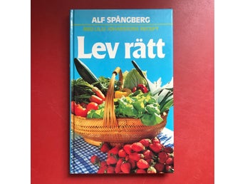 LEV RÄTT Med Lilly Johanssons recept Alf Spångberg 1987