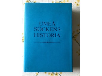 UMEÅ SOCKENS HISTORIA av Karl Fahlgren, 1970