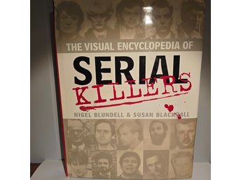 The Visual Encyclopedia of Serial Killers – Blundell & Blackhall – Inbunden
