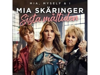 1 Biljett till Mia Skäringer - Mia, myself and I - Sista måltiden