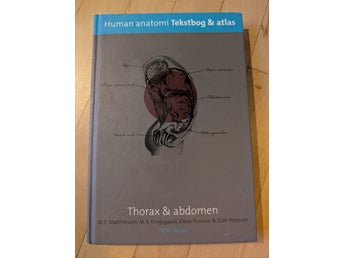 Human anatomi: Tekstbog & atlas - Thorax & abdomen av M.E. Matthiessen, M.R.