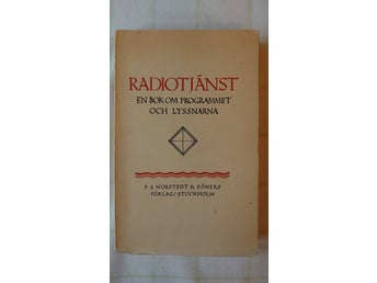 Radiotjänst. En Bok om Programmet och Lyssnarna. Harrie, Ivar m.fl. 1929.