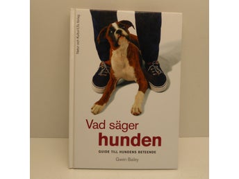 Vad säger hunden? - Guide till hundens beteende av Gwen Bailey