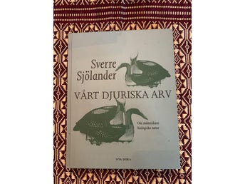 INBUNDEN VÅRT DJURISKA ARV av Sverre Sjölander, 2004