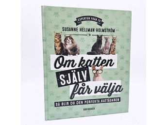 Om katten själv får välja: så blir du den perfekta kattägaren - Susanne Hellman