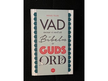 Vad menar vi med att Bibeln är Guds ord. / Mikael Tellbe