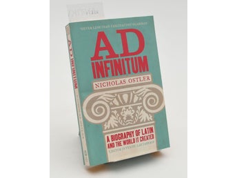 Ad Infinitum: A Biography of Latin / Nicholas Ostler
