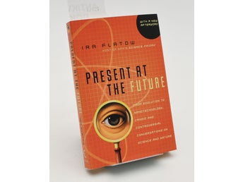 Present at the future: From evolution to nanotechnology / Ira Flatow