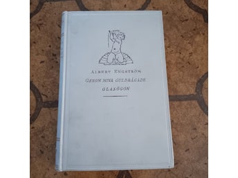 Genom Mina Guldbågade Glasögon – Albert Engström