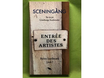 Sceningång Tre år på Göteborgs Stadsteater / Björn Sandmark