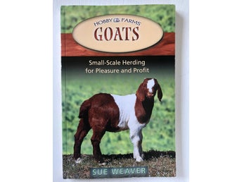 GOATS Small-Scale Herding for Pleasure and Profit Sue Weaver 2006