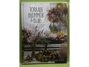 Torkade blommor & blad buketter, kransar, dekorationer / Örnberg, Anna