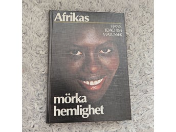 Afrikas mörka hemlighet - Hans Joachim Matussek - 1984