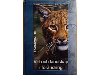 Skogsvilt III: vilt och landskap i förändring / Gunnar Jansson m.fl.