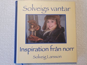 Solveigs vantar - Inspiration från norr Solveig Larsson