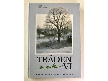 TRÄDEN OCH VI Kåre Pihlström Föreningen för skogskultur 1993