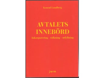 Avtalets innebörd: inkorporering, tolkning, utfyllning / Conrad Lundberg