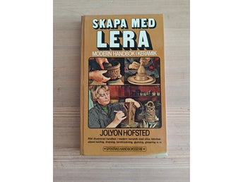 Skapa med lera : Modern handbok i keramik av Jolyon Hofsted, 1974